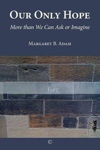 Cover image for Our Only Hope: More than We Can Ask or Imagine