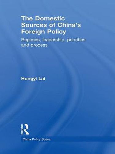 Cover image for The Domestic Sources of China's Foreign Policy: Regimes, Leadership, Priorities and Process