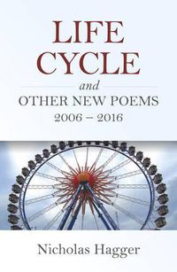 Cover image for Life Cycle and Other New Poems 2006 - 2016