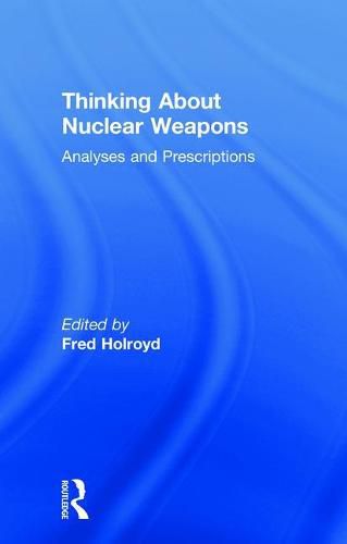 Cover image for Thinking About Nuclear Weapons: Analyses and Prescriptions