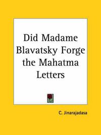 Cover image for Did Madame Blavatsky Forge the Mahatma Letters (1934)