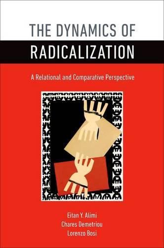 Cover image for The Dynamics of Radicalization: A Relational and Comparative Perspective