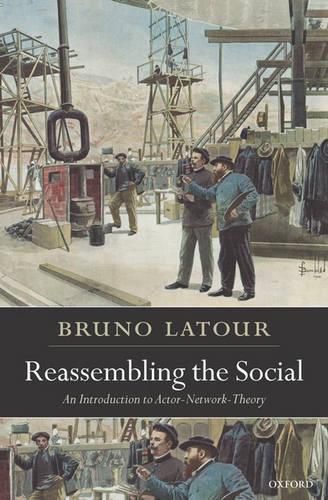 Cover image for Reassembling the Social: An Introduction to Actor-Network-Theory