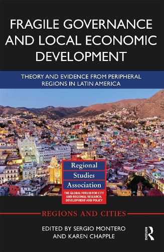 Cover image for Fragile Governance and Local Economic Development: Theory and Evidence from Peripheral Regions in Latin America