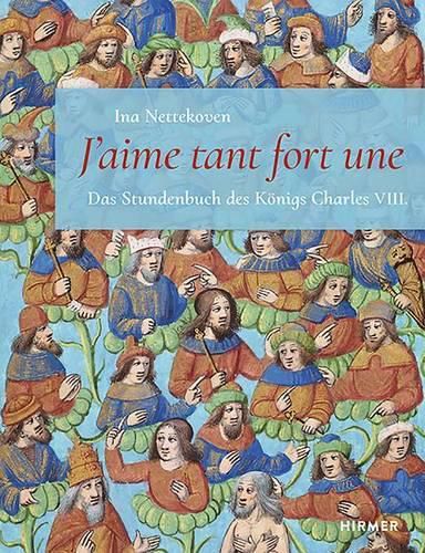 Cover image for J'Aime Tant Fort Une: Stundenbuch Charles VIII / The Book of Hours of Charles VIII