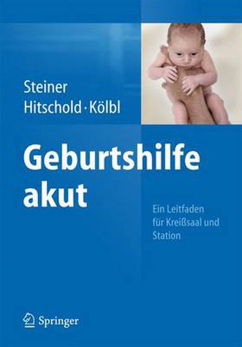 Geburtshilfe Akut: Ein Leitfaden Fur Kreisssaal Und Station