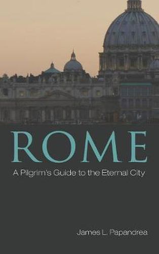 Rome: A Pilgrim's Guide to the Eternal City