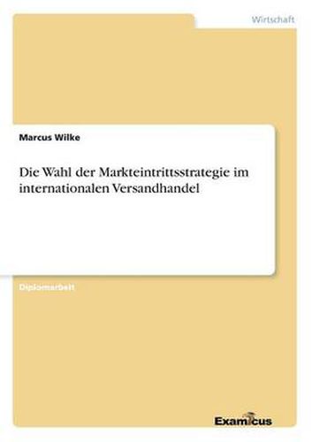 Cover image for Die Wahl der Markteintrittsstrategie im internationalen Versandhandel