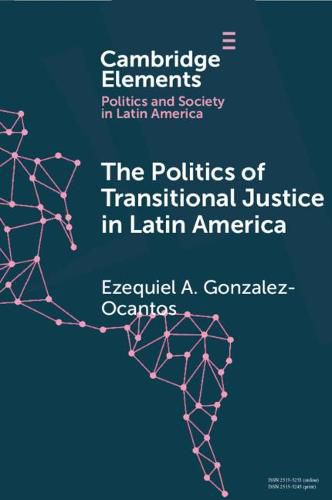 Cover image for The Politics of Transitional Justice in Latin America: Power, Norms, and Capacity Building