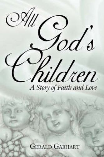 Cover image for All God's Children: A Story of Faith and Love