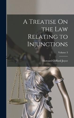 Cover image for A Treatise On the Law Relating to Injunctions; Volume 3