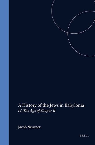 Cover image for A History of the Jews in Babylonia, Part 4. The Age of Shapur II