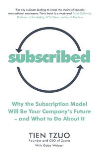 Cover image for Subscribed: Why the Subscription Model Will Be Your Company's Future-and What to Do About It