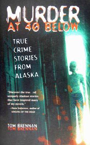 Cover image for Murder at 40 Below: True Crime Stories from Alaska