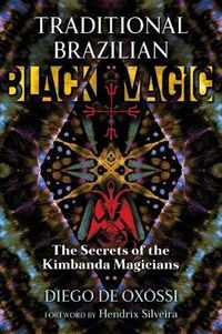 Cover image for Traditional Brazilian Black Magic: The Secrets of the Kimbanda Magicians