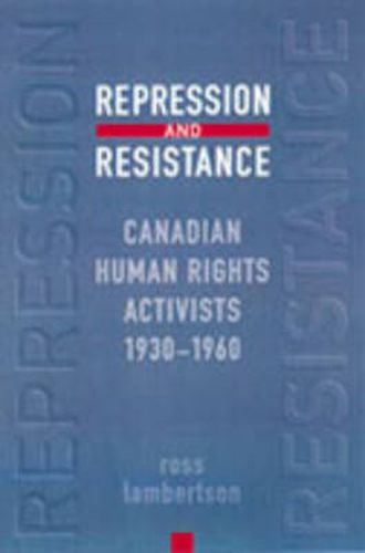 Cover image for Repression and Resistance: Canadian Human Rights Activists, 1930-1960