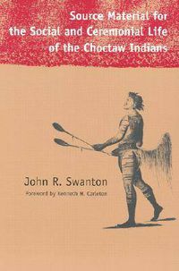 Cover image for Source Material for the Social and Ceremonial Life of the Choctaw Indians