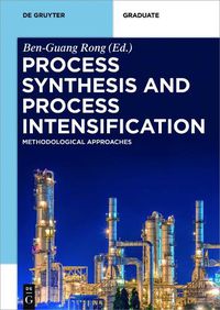 Cover image for Process Synthesis and Process Intensification: Methodological Approaches