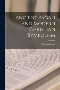 Cover image for Ancient Pagan and Modern Christian Symbolism