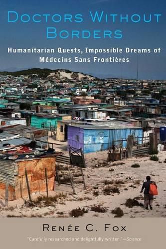 Cover image for Doctors Without Borders: Humanitarian Quests, Impossible Dreams of Medecins Sans Frontieres