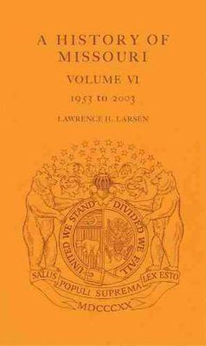 Cover image for A History of Missouri v. 6; 1953 to 2003