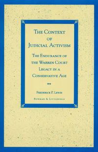 Cover image for The Context of Judicial Activism: The Endurance of the Warren Court Legacy in a Conservative Age