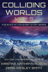 Cover image for Colliding Worlds, Vol. 5: A Science Fiction Short Story Series