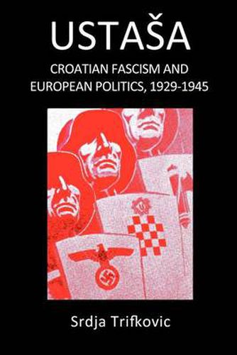 Cover image for Ustasa: Croatian Fascism and European Politics, 1929-1945