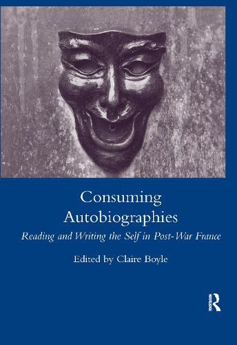 Consuming Autobiographies: Reading and Writing the Self in Post-War France