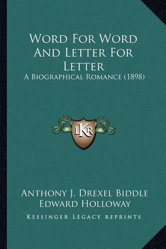 Word for Word and Letter for Letter Word for Word and Letter for Letter: A Biographical Romance (1898) a Biographical Romance (1898)