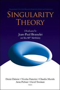 Cover image for Singularity Theory: Dedicated To Jean-paul Brasselet On His 60th Birthday - Proceedings Of The 2005 Marseille Singularity School And Conference