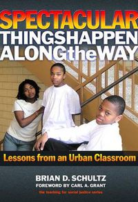 Cover image for Spectacular Things Happen Along the Way: Lessons from an Urban Classroom