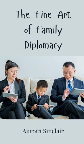 Cover image for The Fine Art of Family Diplomacy