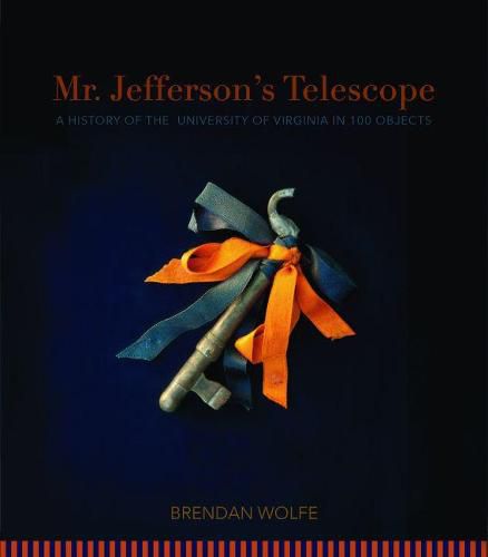 Cover image for Mr. Jefferson's Telescope: A History of the University of Virginia in One Hundred Objects