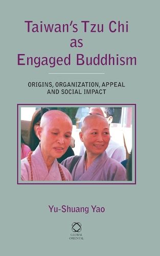 Cover image for Taiwan's Tzu Chi as Engaged Buddhism: Origins, Organization, Appeal and Social Impact