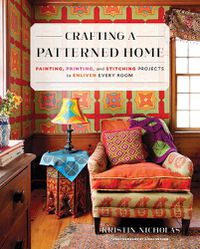 Cover image for Crafting a Patterned Home: Painting, Printing, and Stitching Projects to Enliven Every Room
