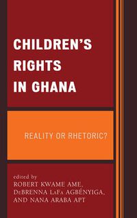 Cover image for Children's Rights in Ghana: Reality or Rhetoric?