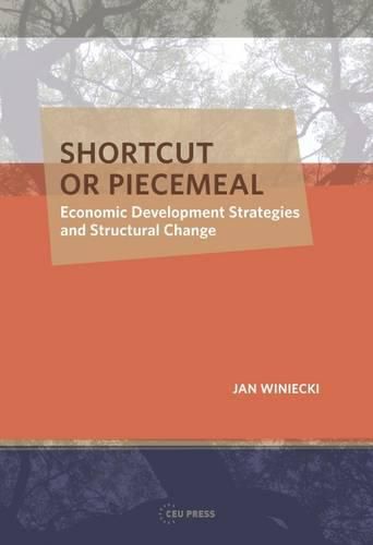 Cover image for Shortcut or Piecemeal: Economic Development Strategies and Structural Change