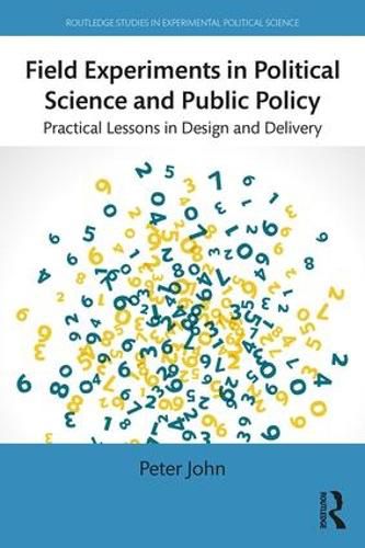 Cover image for Field Experiments in Political Science and Public Policy: Practical Lessons in Design and Delivery