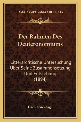 Cover image for Der Rahmen Des Deuteronomiums: Litterarcritische Untersuchung Uber Seine Zusammensetzung Und Entstehung (1894)