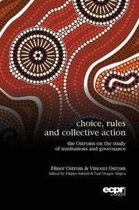 Cover image for Choice, Rules and Collective Action: The Ostroms on the Study of Institutions and Governance