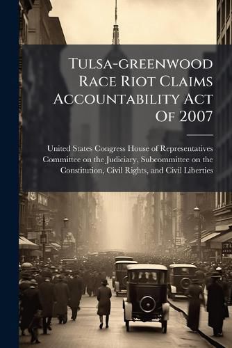 Cover image for Tulsa-greenwood Race Riot Claims Accountability Act Of 2007