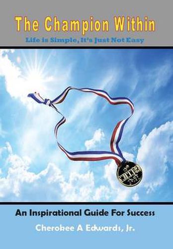 Cover image for The Champion Within: ''Life Is Simple, It's Just Not Easy