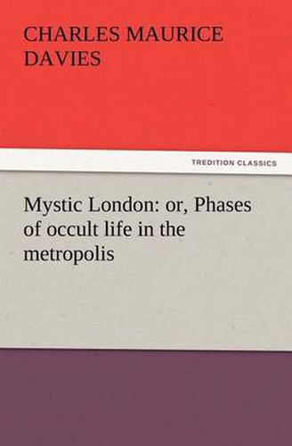 Cover image for Mystic London: or, Phases of occult life in the metropolis