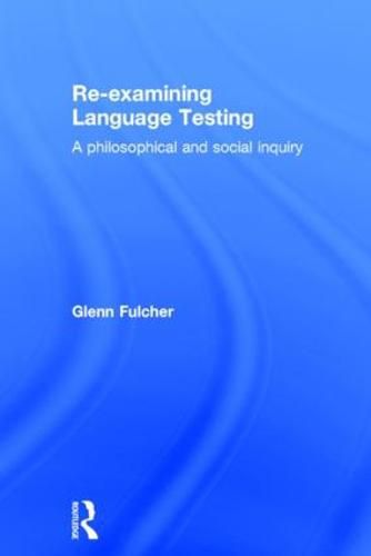 Cover image for Re-Examining Language Testing: A philosophical and social inquiry