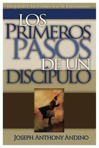 Cover image for Los Primeros Pasos de un Discipulo: Acercando a Jesus