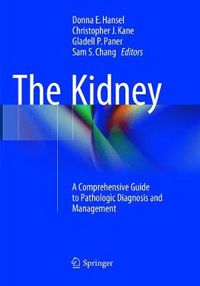 Cover image for The Kidney: A Comprehensive Guide to Pathologic Diagnosis and Management