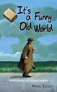 Cover image for It's a Funny Old World: Twenty poems for teenage readers