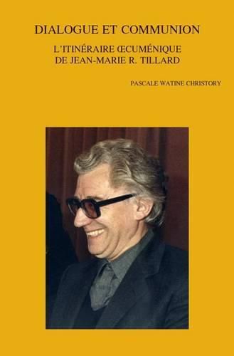 Cover image for Dialogue et Communion: L'itineraire oecumenique de Jean-Marie R. Tillard