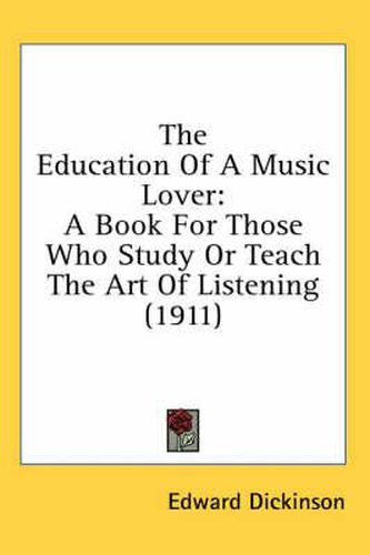 Cover image for The Education of a Music Lover: A Book for Those Who Study or Teach the Art of Listening (1911)